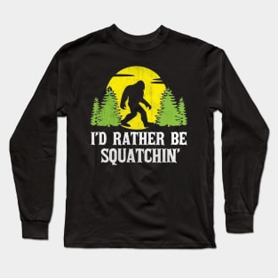 Rather Squatchin Long Sleeve T-Shirt